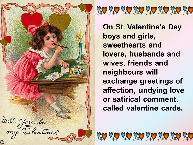 On St. Valentine’s Day boys and girls, sweethearts and lovers, husbands and wives, friends